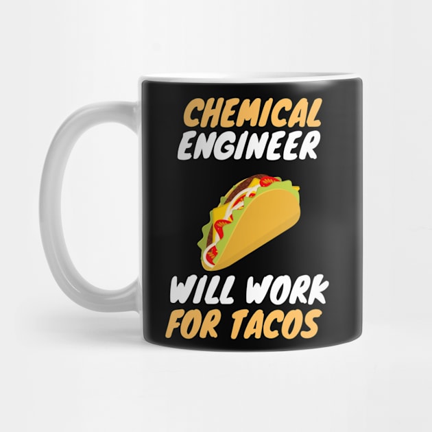 Chemical engineer love tacos by SnowballSteps